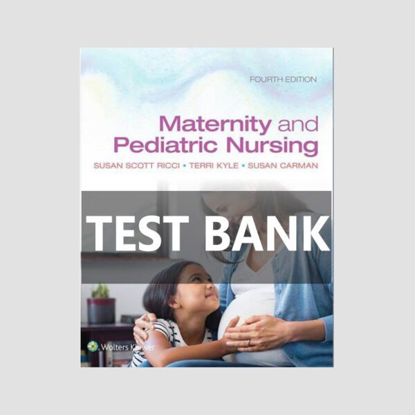 Test bank for Maternity and Pediatric Nursing 4th edition