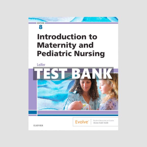 Introduction to Maternity and Pediatric Nursing 8th Edition TEST BANK