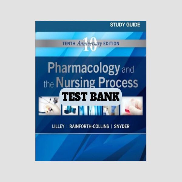 Pharmacology And The Nursing Process 10th Edition Test Bank