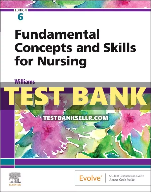 Test Bank for deWits Fundamental Concepts and Skills for Nursing 6th Edition Williams