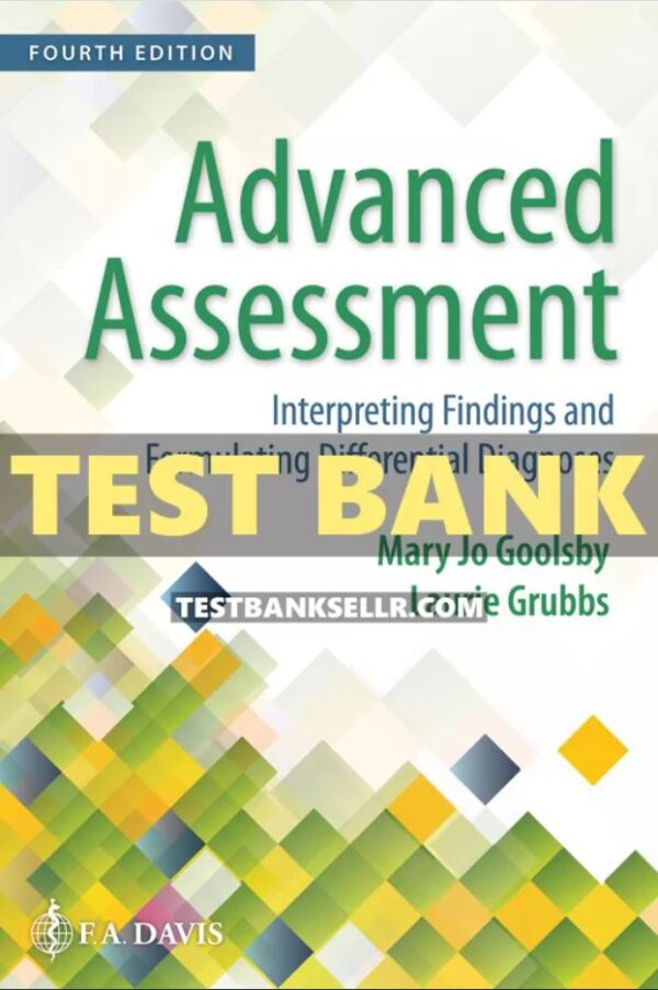 Test Bank for Advanced Assessment 4th Edition Goolsby