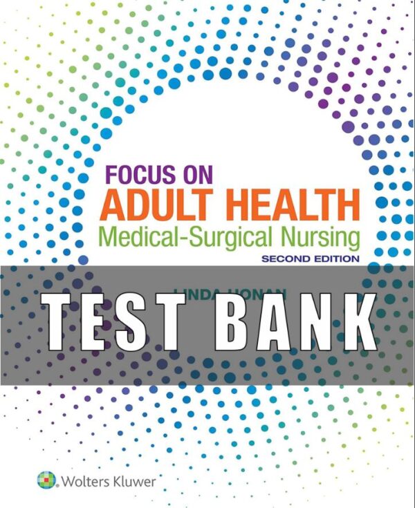 Test Bank for Focus on Adult Health Medical Surgical Nursing 2nd Edition Honan