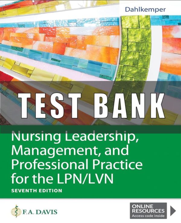 Test Bank for Nursing Leadership Management and Professional Practice for LPN LVN 7th Edition Dahlkemper