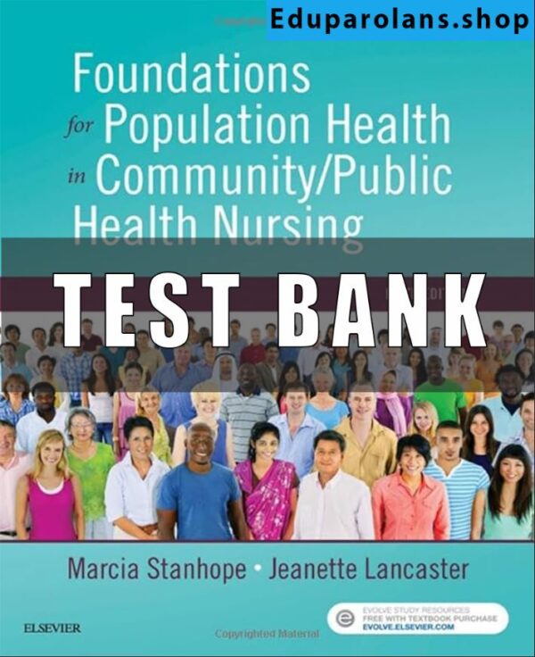 Test Bank for Foundations for Population Health in Community Public Health Nursing