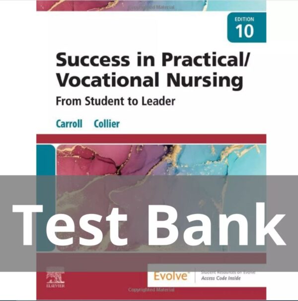 Test Bank for Success in Practical Vocational Nursing 10th Edition Carrol Collier