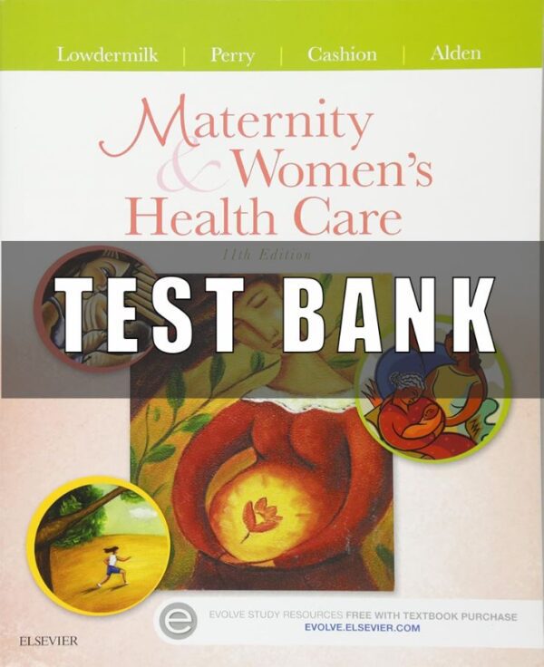 Test Bank For Maternity and Women’s Health Care, 11th Edition