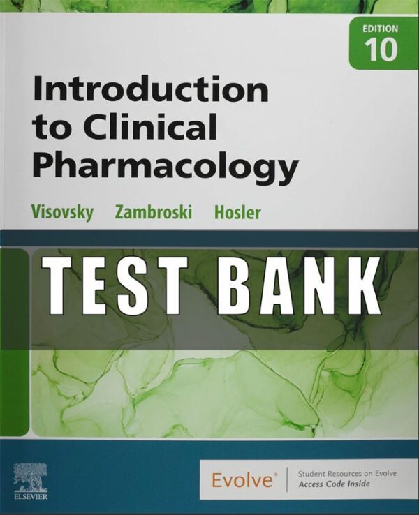 Test Bank for Introduction to Clinical Pharmacology 10th Edition Visovsky