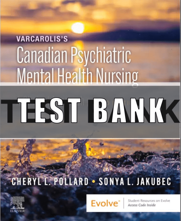 Test Bank For Varcarolis's Canadian Psychiatric Mental Health Nursing 3rd Edition By Sonya Jakubec, Cheryl Pollard