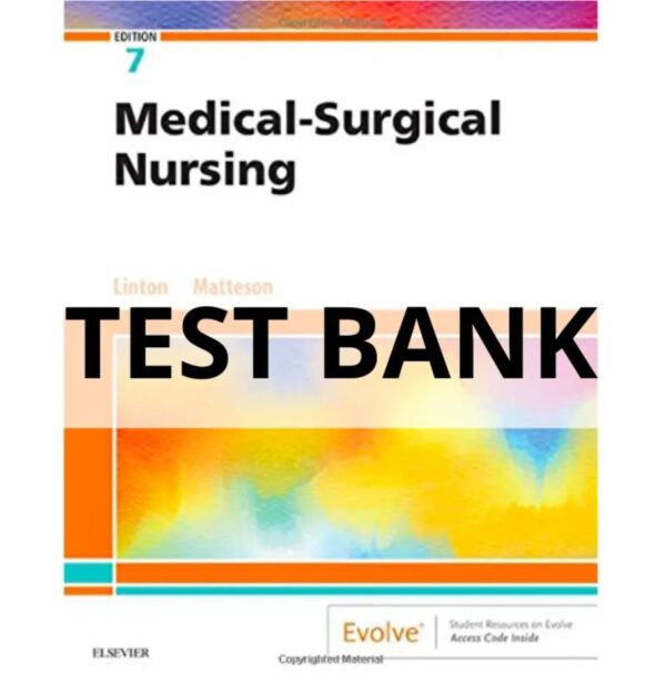 Test Bank for Medical-Surgical Nursing 7th Edition Adrianne Dill Linton, Mary Ann Matteson