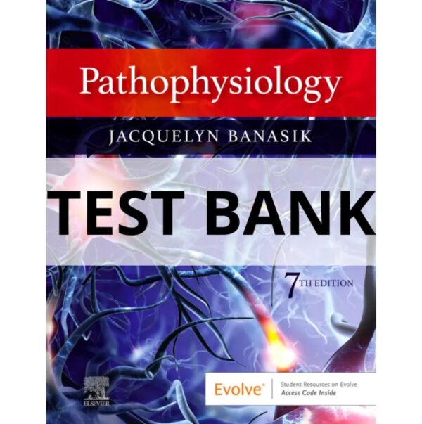 Test Bank For Pathophysiology 7th Edition Jacquelyn L. Banasik