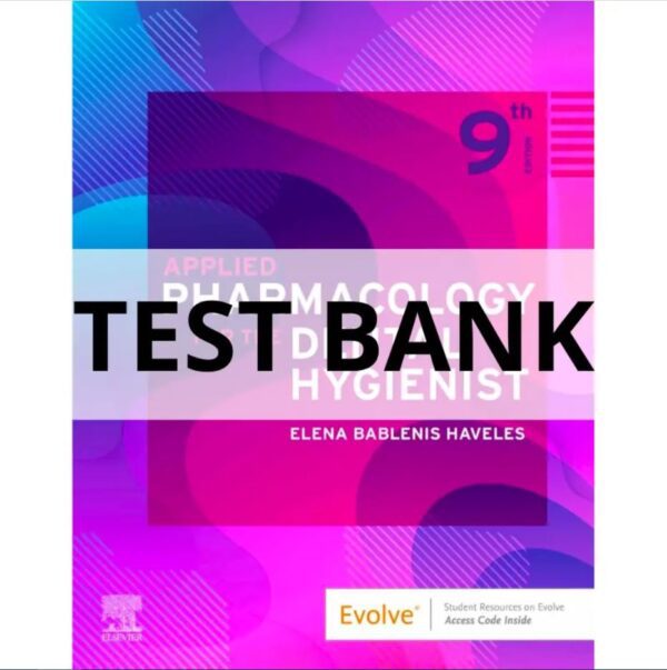 Test Bank For Applied Pharmacology for The Dental Hygienist 9th Edition by Elena Bablenis Haveles