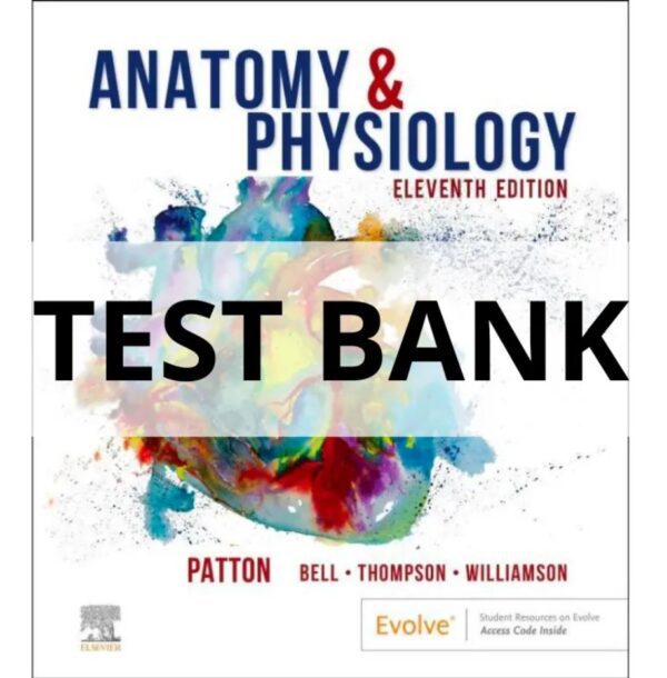 Test Bank For Anatomy & Physiology 11th edition Kevin T. Patton, Frank B. Bell, Terry Thompson