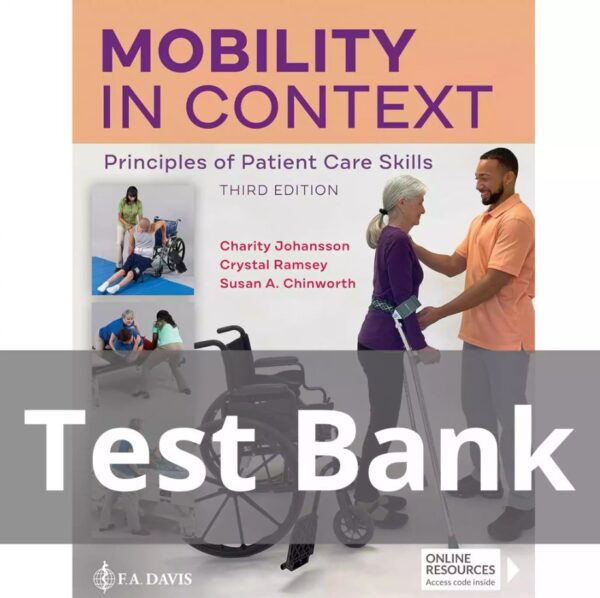 Test Bank FOR Mobility in Context Principles of Patient Care Skills 3rd Edition