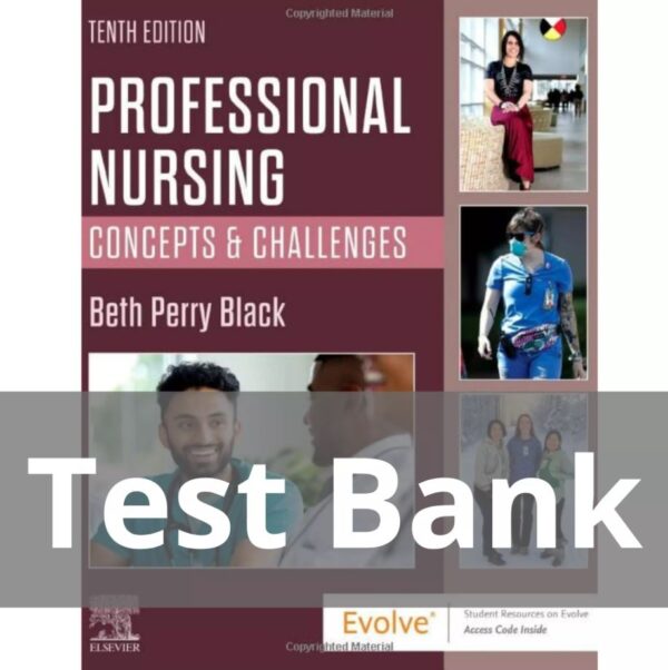 Test Bank for Professional Nursing Concepts and Challenges 10th Edition by Beth Black