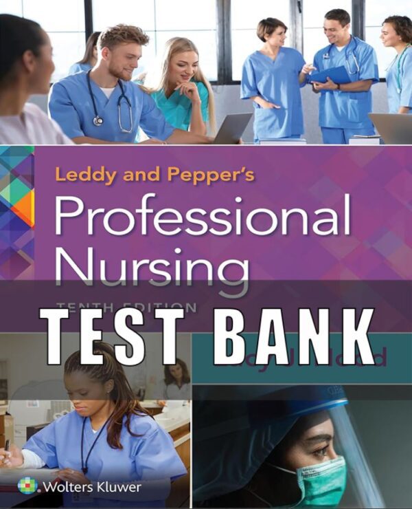 Test Bank FOR Leddy & Pepper’s Professional Nursing 10th Edition Lucy J. Hood