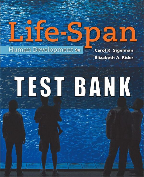 Test Bank for Life Span Human Development 9th Edition Sigelman