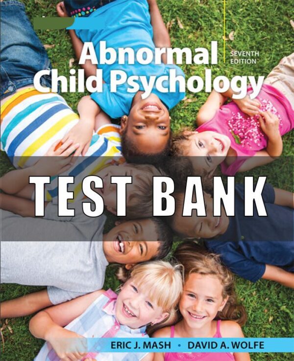 Test Bank for Abnormal Child Psychology 7th Edition Mash