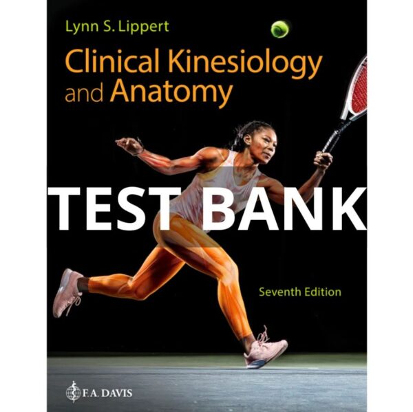 Test Bank for Clinical Kinesiology and Anatomy 7th Edition Lynn S. Lippert