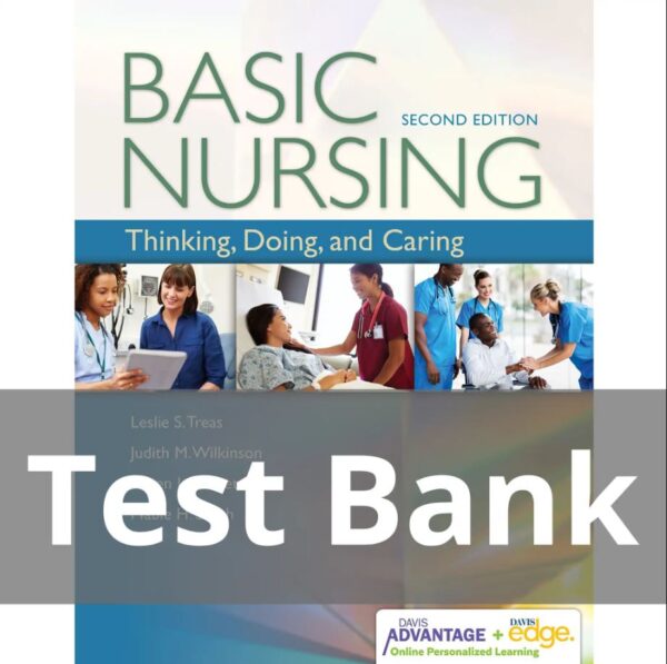 Test bank for Basic Nursing Thinking Doing and Caring 2nd Edition Treas