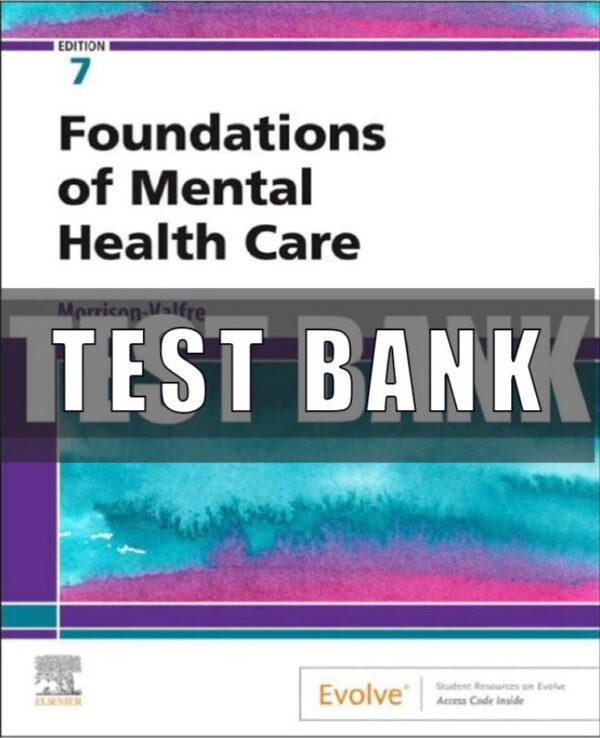 Test Bank For Foundations of Mental Health Care 7th Edition Michelle Morrison-Valfre