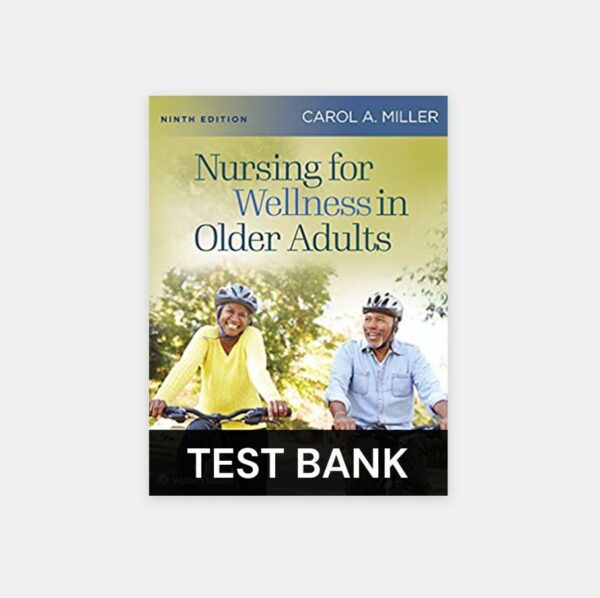 TEST BANK for Nursing for Wellness in Older Adults Miller 9th Edition