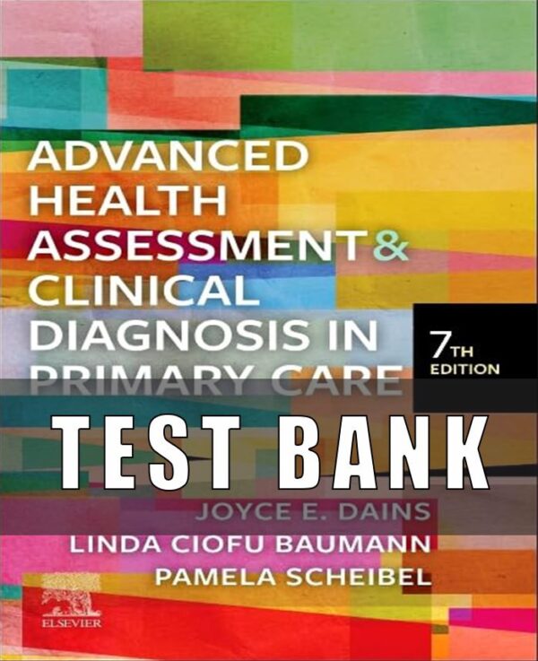 Test Bank for Advanced Health Assessment & Clinical Diagnosis in Primary Care 7th Edition