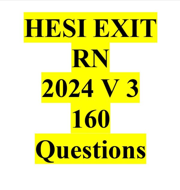 HESI EXIT RN 2024 VERSION 3 160 Questions UPDATED