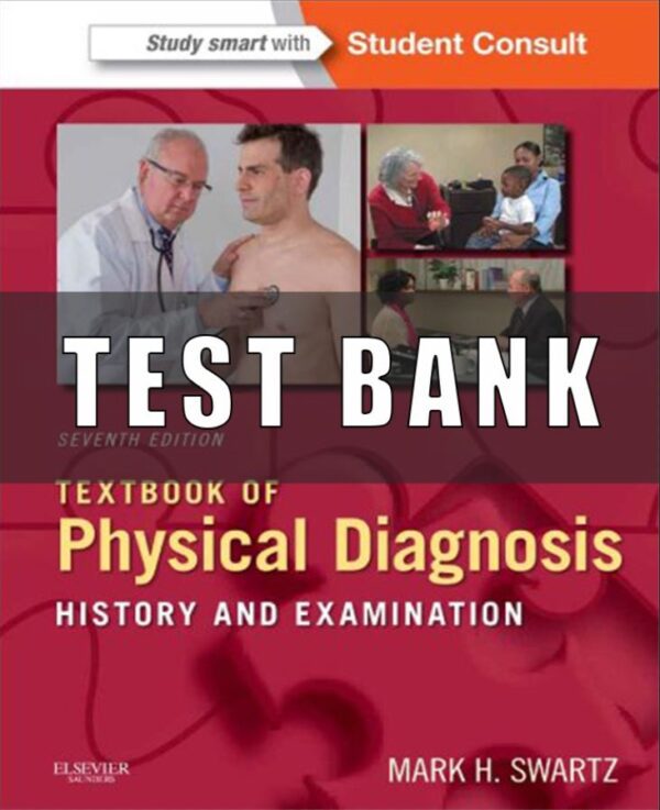 Test Bank for Textbook of Physical Diagnosis History and Examination 7th Edition By Mark Swartz