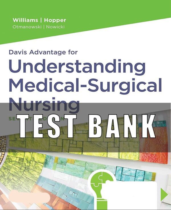 Test Bank for Davis Advantage for Understanding Medical-Surgical Nursing 7th Edition Linda S. Williams
