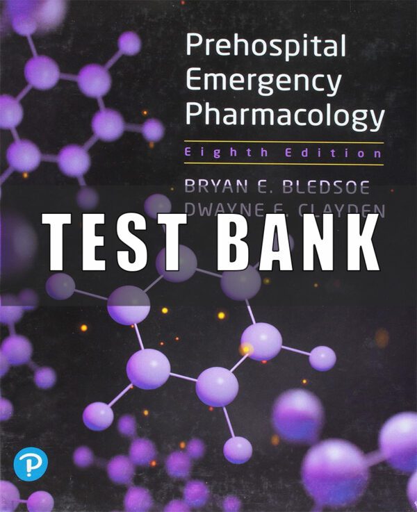 Test Bank For Prehospital Emergency Pharmacology 8th Edition by Bryan Bledsoe