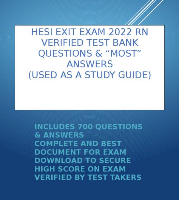 HESI EXIT EXAM 2022 RN VERIFIED TEST BANK QUESTIONS & “MOST” ANSWERS (USED AS A STUDY GUIDE )