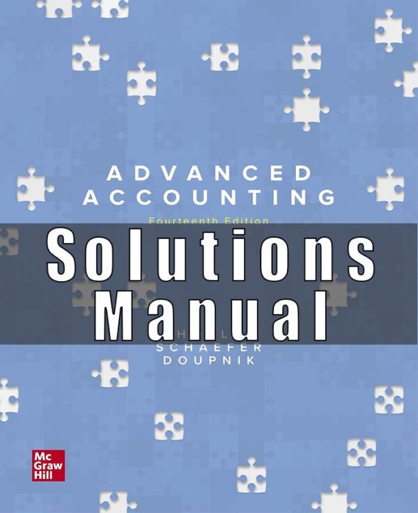 Solution Manual for Advanced Accounting, 14th Edition, Joe Ben Hoyle Thomas Schaefer Timothy Doupnik