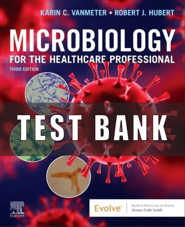 Test Bank for Microbiology for the Healthcare Professional 3nd Edition VanMeter