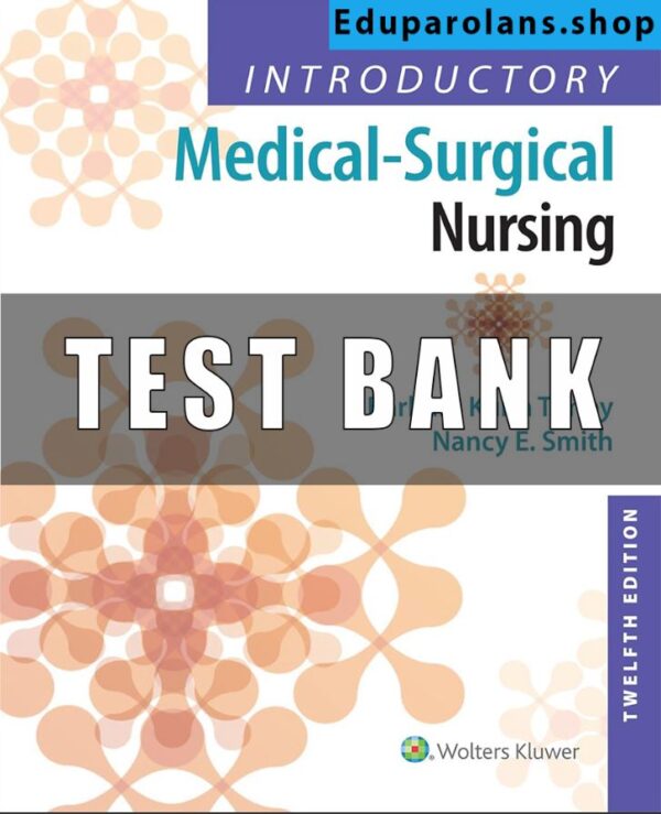 TEST BANK FOR Timbys Introductory Medical Surgical Nursing 12th Edition Moreno