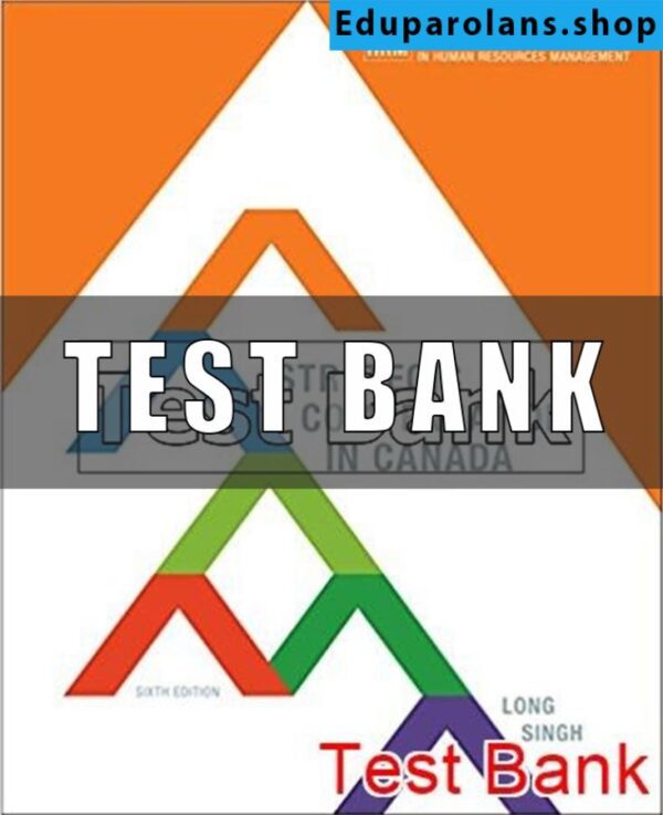 Test Bank for Strategic Compensation in Canada Canadian 6th Edition Long