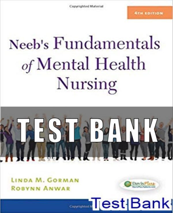 Test Bank for Neeb's Fundamentals of Mental Health Nursing 4th Edition Gorman