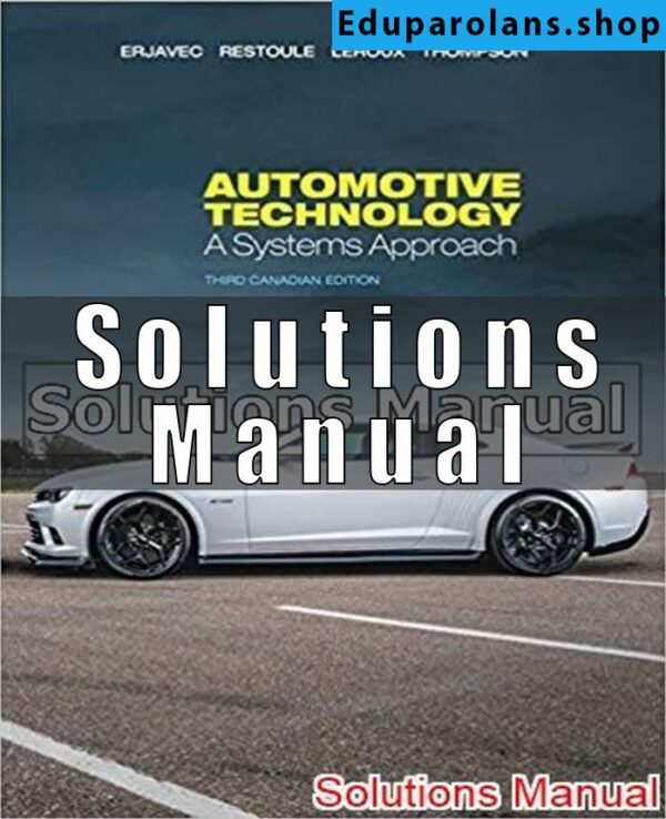 Solutions Manual for Automotive Technology A Systems Approach Canadian 3rd Edition Erjavec