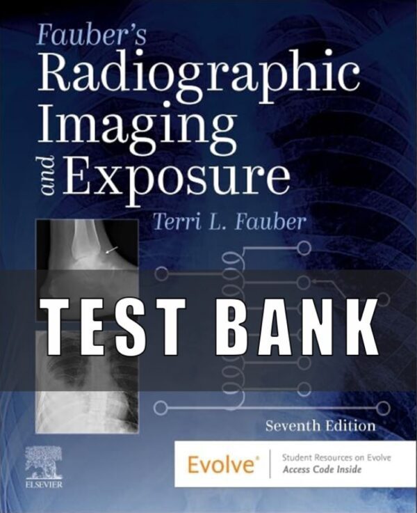 Test Bank for Radiographic Imaging and Exposure 6th Edition by Terri L. Fauber