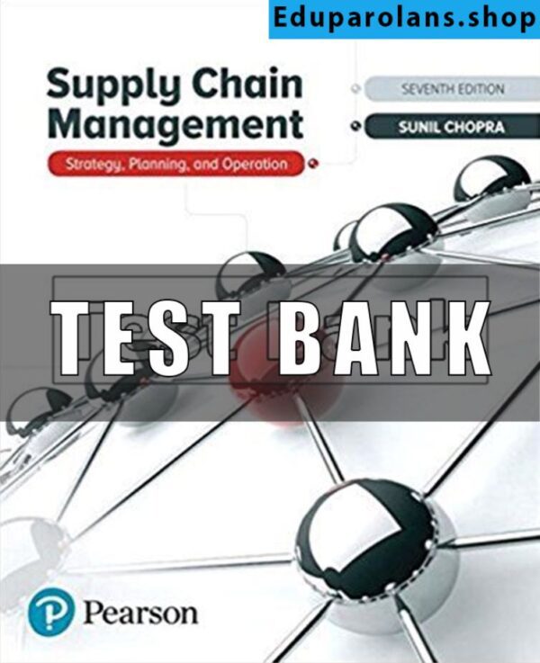 Test Bank for Supply Chain Management Strategy Planning And Operation 7th Edition Chopra