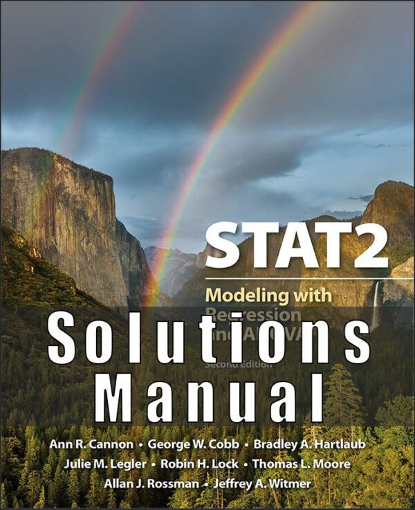 Solution Manual for STAT2: Modeling with Regression and ANOVA 2nd Edition,Ann Cannon, George W. Cobb, Bradley A. Hartlaub