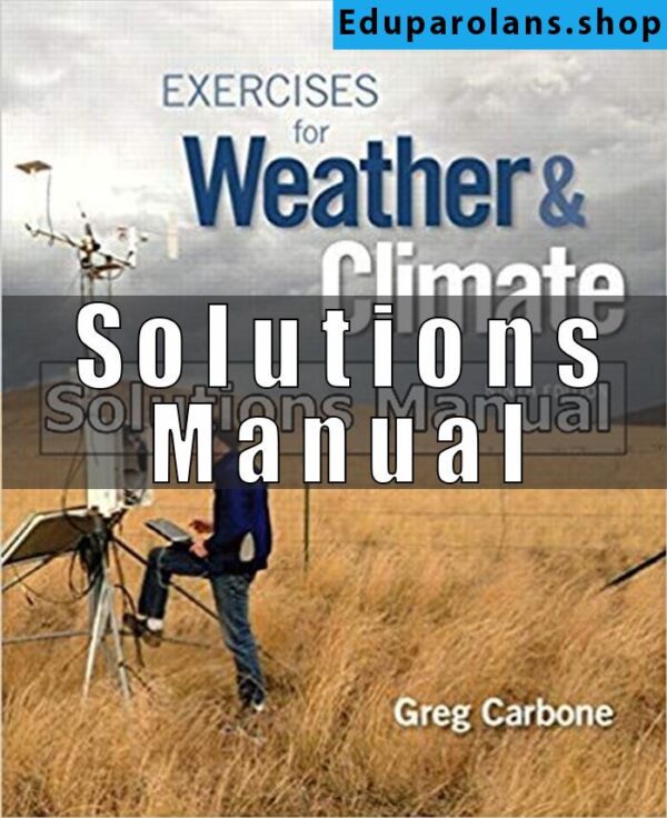 Solutions Manual for Exercises for Weather and Climate 9th Edition Carbone