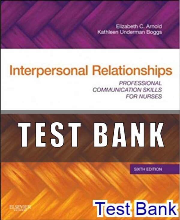 Test Bank for Interpersonal Relationships Professional Communication Skills for Nurses 6th Edition Arnold