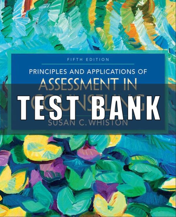 Test Bank for Principles and Applications of Assessment in Counseling, 5th Edition, Whiston