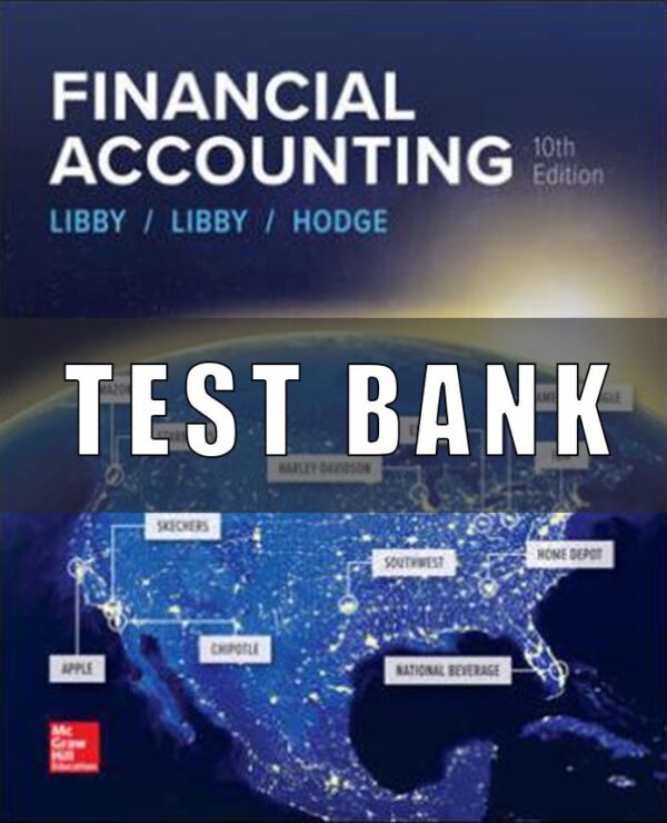 Test Bank for Financial Accounting, 10th Edition, Robert Libby, Patricia Libby Frank Hodge