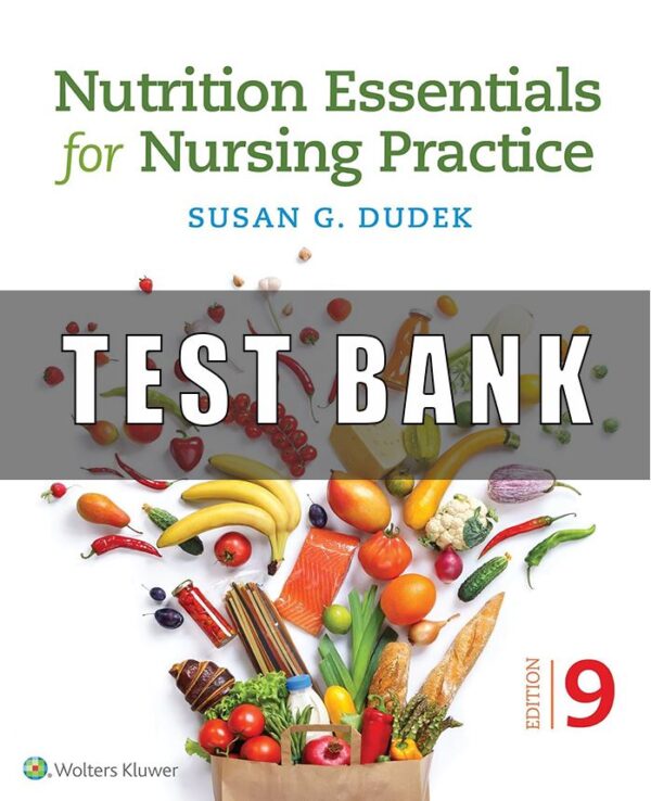 Test Bank for Nutrition Essentials for Nursing Practice 9th Edition Dudek