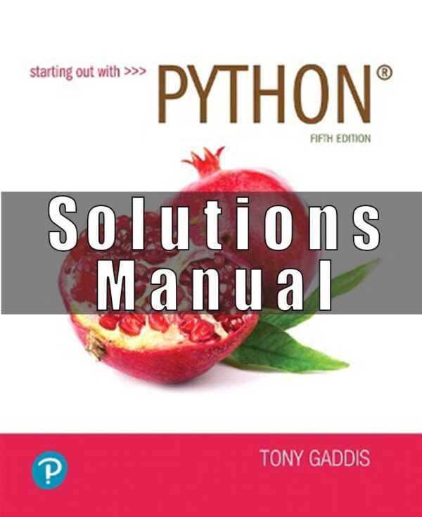 Solution Manual for Starting out with Python, 5th Edition, Tony Gaddis