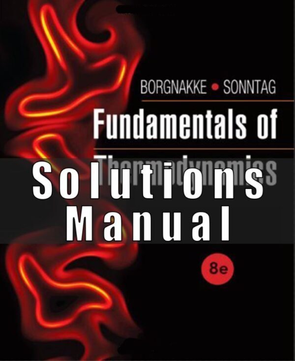 Instructor’s Solution Manual for Fundamentals of Thermodynamics 8th edition by Borgnakke