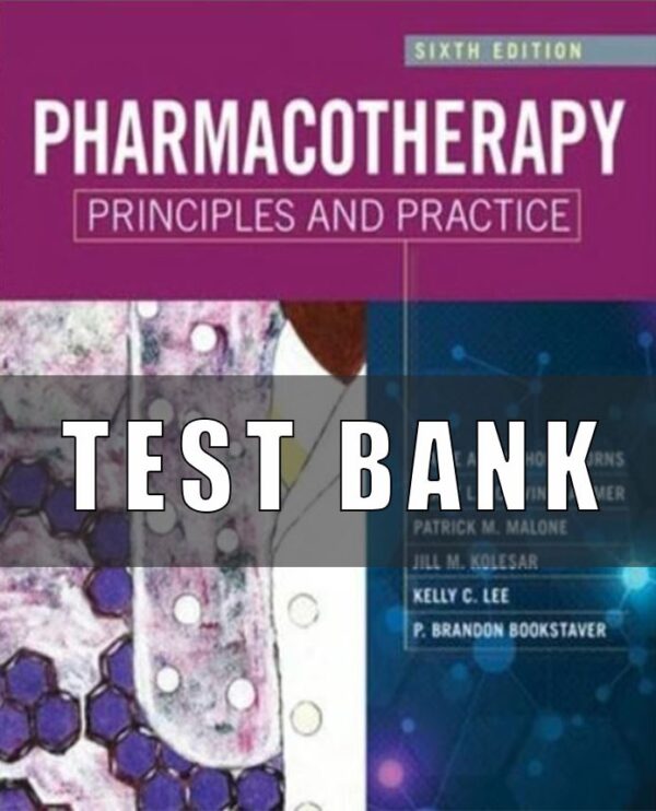 Test bank for Pharmacotherapy Principles and Practice 6th Edition Chisholm-Burns