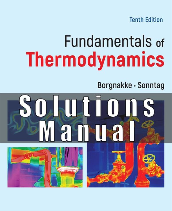 Instructor Solution Manual for Fundamentals of Thermodynamics 10th edition by Borgnakke