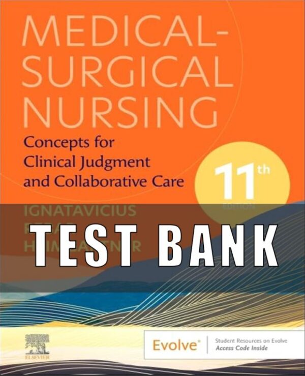 Test Bank For Medical-Surgical Nursing Concepts for Clinical Judgment and Collaborative Care 11th Edition